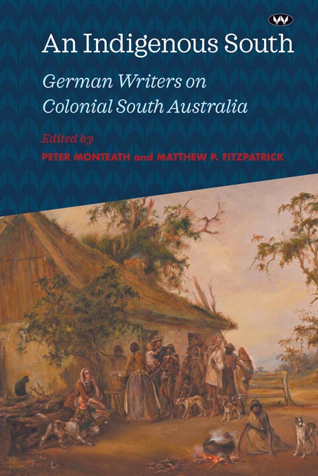 Book Cover: An Indigenous South: German Writers on Colonial South Australia